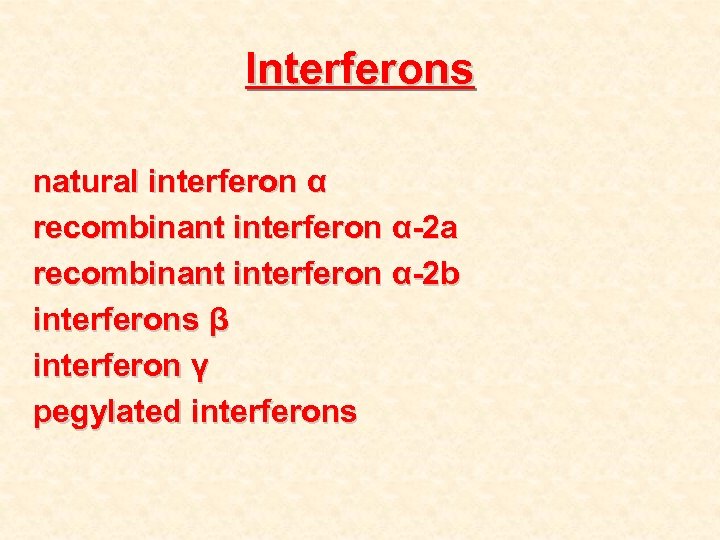 Interferons natural interferon α recombinant interferon α-2 a recombinant interferon α-2 b interferons β
