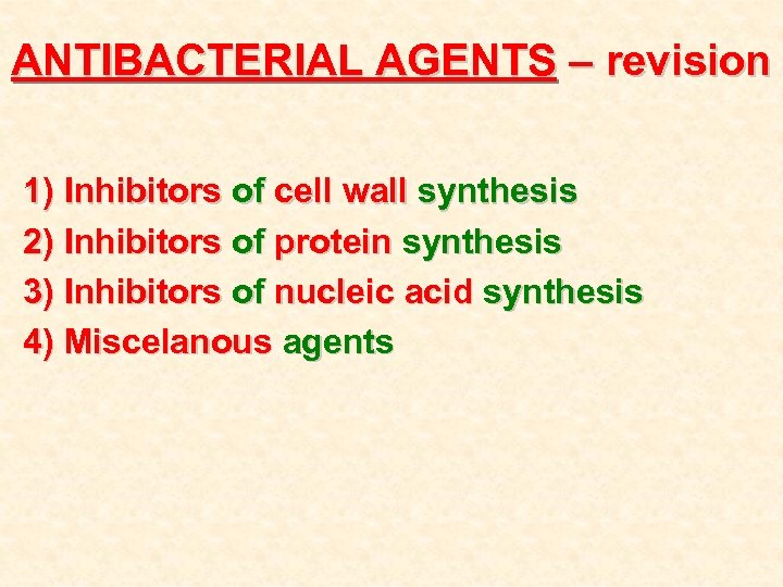 ANTIBACTERIAL AGENTS – revision 1) Inhibitors of cell wall synthesis 2) Inhibitors of protein