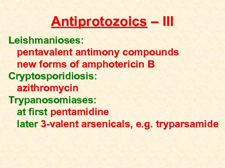 Antiprotozoics – III Leishmanioses: pentavalent antimony compounds new forms of amphotericin B Cryptosporidiosis: azithromycin