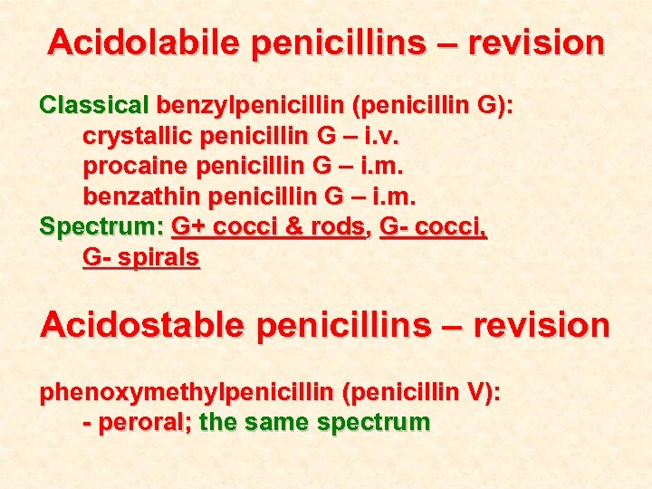 Acidolabile penicillins – revision Classical benzylpenicillin (penicillin G): crystallic penicillin G – i. v.