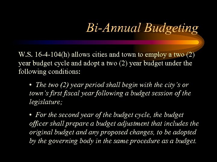 Bi-Annual Budgeting W. S. 16 -4 -104(h) allows cities and town to employ a