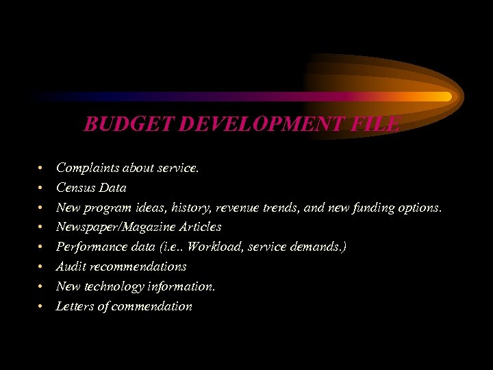 BUDGET DEVELOPMENT FILE • • Complaints about service. Census Data New program ideas, history,