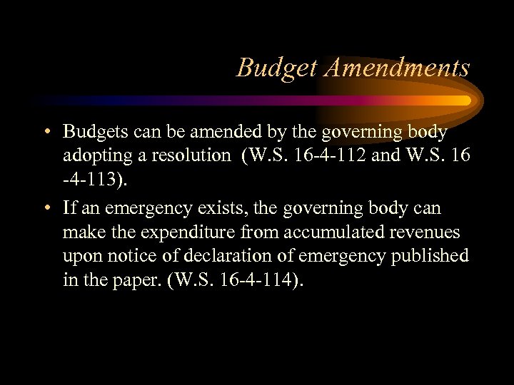 Budget Amendments • Budgets can be amended by the governing body adopting a resolution