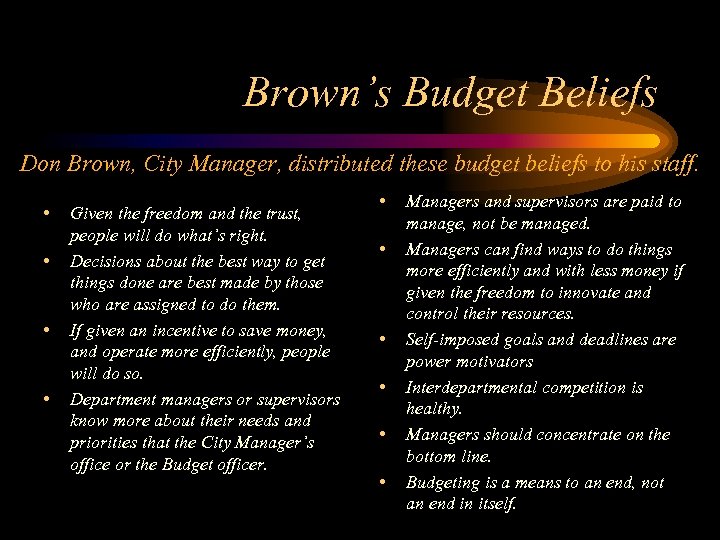 Brown’s Budget Beliefs Don Brown, City Manager, distributed these budget beliefs to his staff.