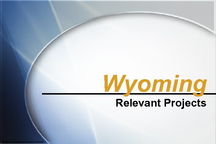 Wyoming Relevant Projects pmktgpresentationsWyoming Gas Authority 10 -26 -04. ppt 