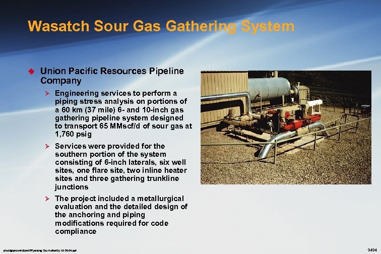 Wasatch Sour Gas Gathering System u Union Pacific Resources Pipeline Company Ø Engineering services