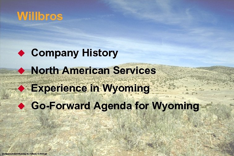 Willbros u Company History u North American Services u Experience in Wyoming u Go-Forward