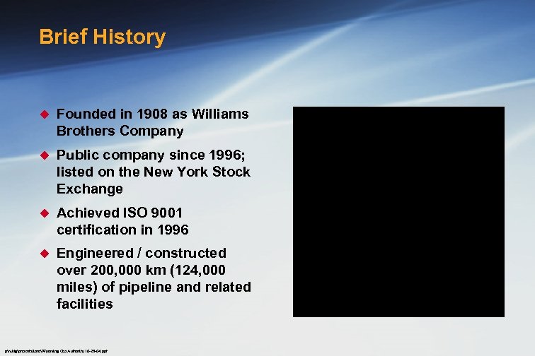 Brief History u Founded in 1908 as Williams Brothers Company u Public company since