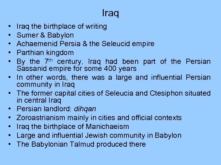 Iraq • • • Iraq the birthplace of writing Sumer & Babylon Achaemenid Persia