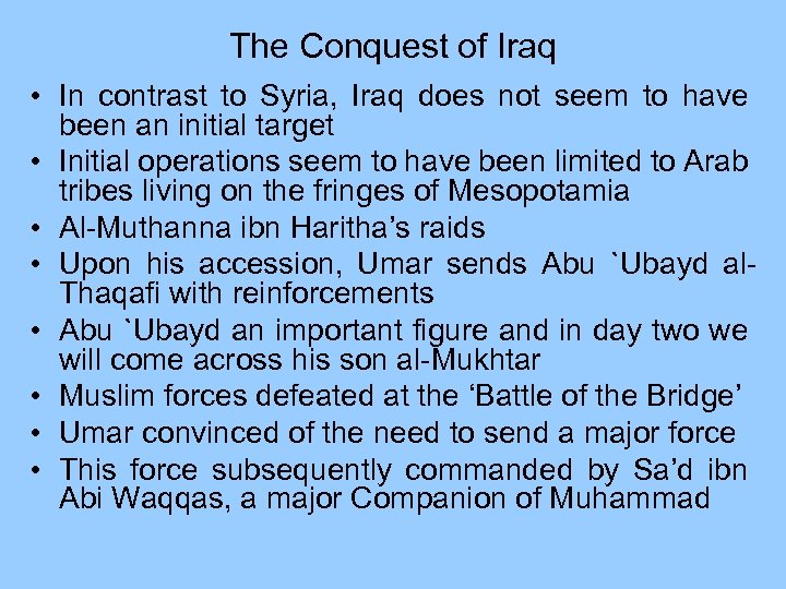 The Conquest of Iraq • In contrast to Syria, Iraq does not seem to