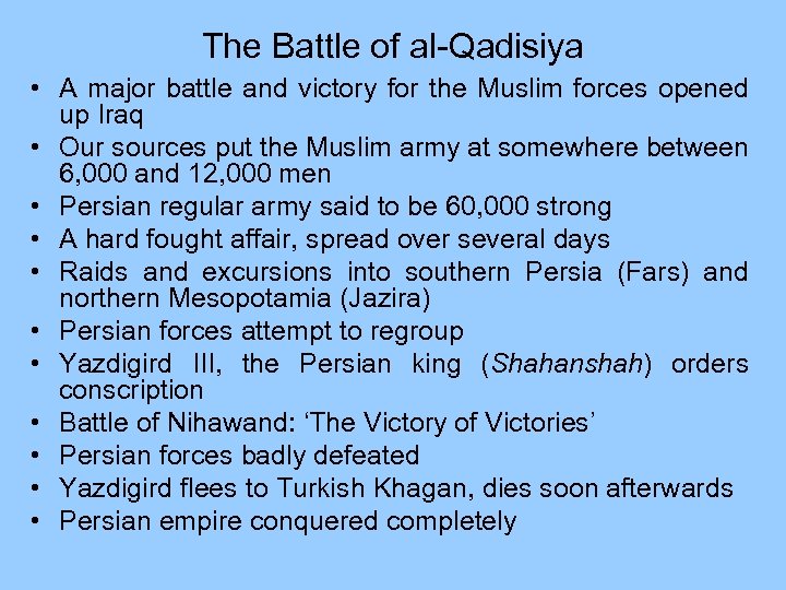 The Battle of al-Qadisiya • A major battle and victory for the Muslim forces