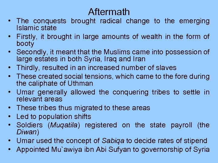 Aftermath • The conquests brought radical change to the emerging Islamic state • Firstly,
