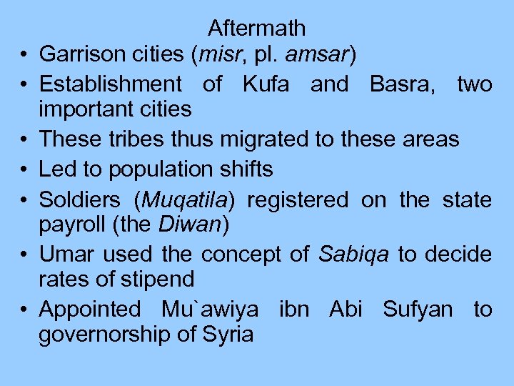  • • Aftermath Garrison cities (misr, pl. amsar) Establishment of Kufa and Basra,