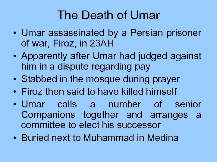 The Death of Umar • Umar assassinated by a Persian prisoner of war, Firoz,