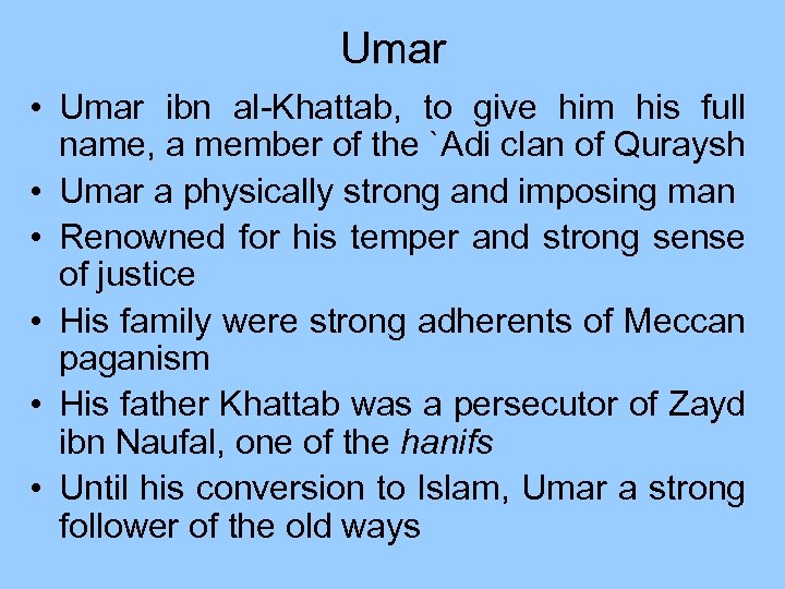 Umar • Umar ibn al-Khattab, to give him his full name, a member of