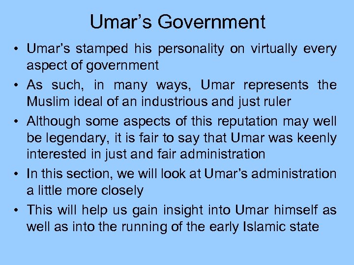 Umar’s Government • Umar’s stamped his personality on virtually every aspect of government •