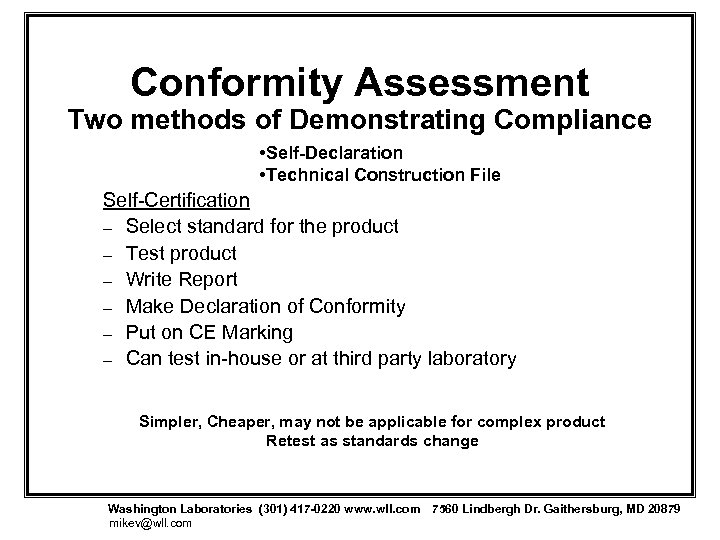 Conformity Assessment Two methods of Demonstrating Compliance • Self-Declaration • Technical Construction File Self-Certification