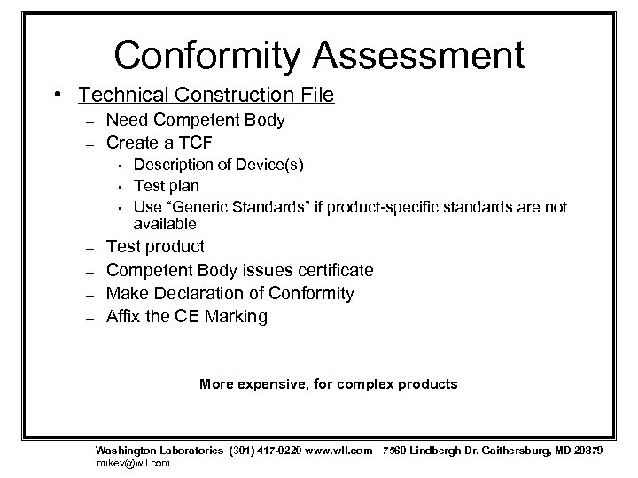 Conformity Assessment • Technical Construction File – – Need Competent Body Create a TCF