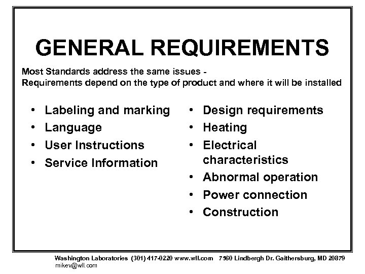 GENERAL REQUIREMENTS Most Standards address the same issues Requirements depend on the type of