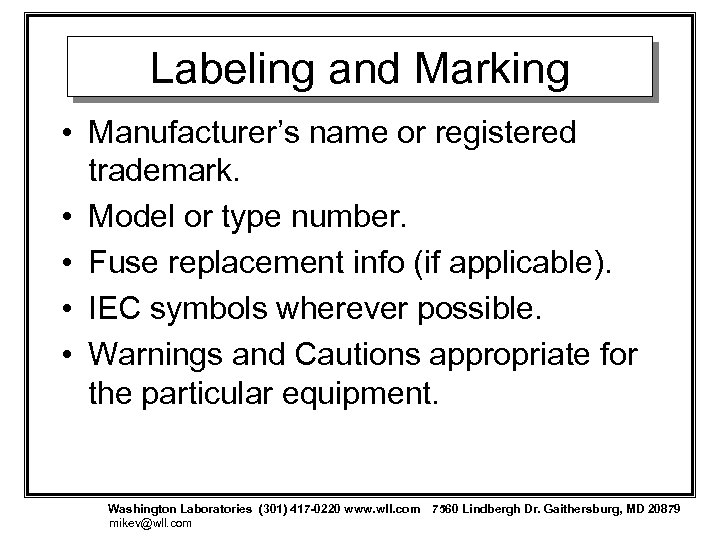 Labeling and Marking • Manufacturer’s name or registered trademark. • Model or type number.