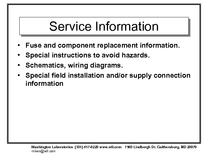 Service Information • • Fuse and component replacement information. Special instructions to avoid hazards.