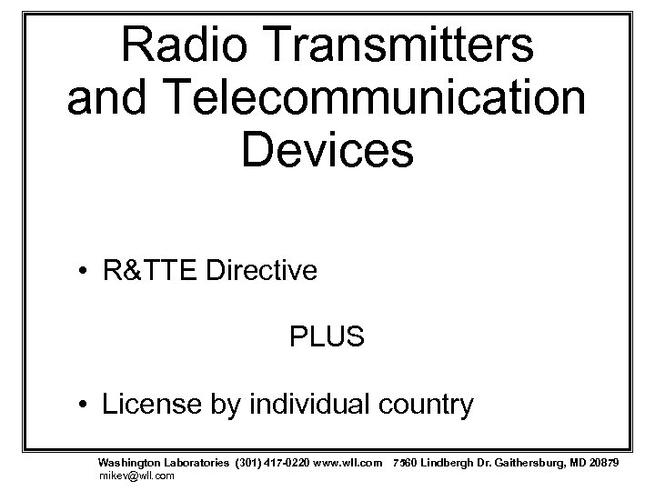 Radio Transmitters and Telecommunication Devices • R&TTE Directive PLUS • License by individual country