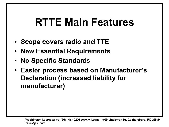 RTTE Main Features • • Scope covers radio and TTE New Essential Requirements No
