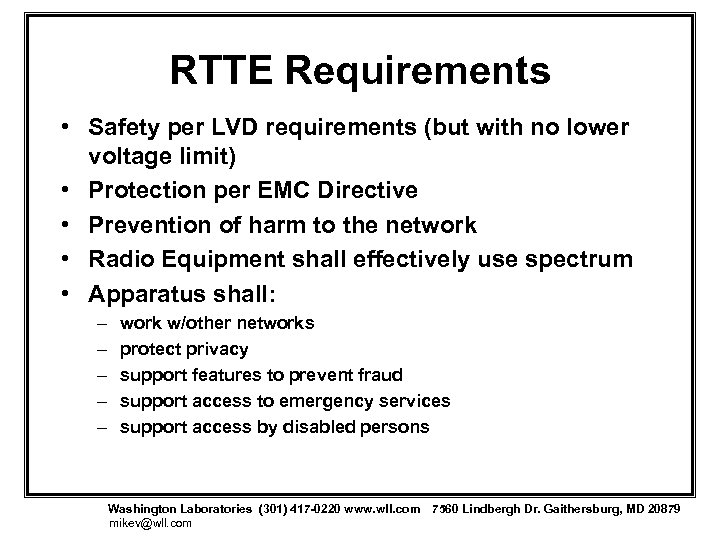 RTTE Requirements • Safety per LVD requirements (but with no lower voltage limit) •