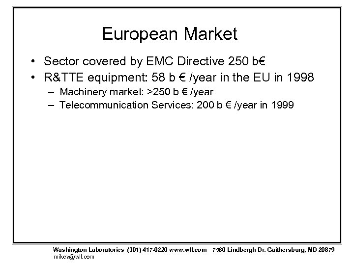 European Market • Sector covered by EMC Directive 250 b€ • R&TTE equipment: 58