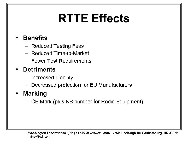 RTTE Effects • Benefits – Reduced Testing Fees – Reduced Time-to-Market – Fewer Test