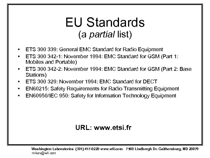 EU Standards (a partial list) • • • ETS 300 339: General EMC Standard