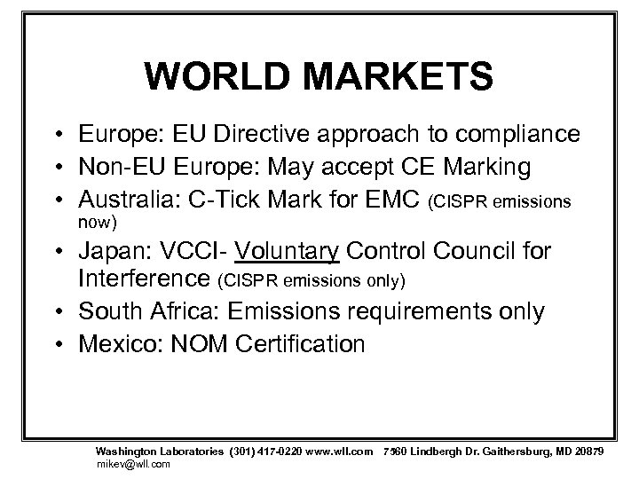 WORLD MARKETS • Europe: EU Directive approach to compliance • Non-EU Europe: May accept