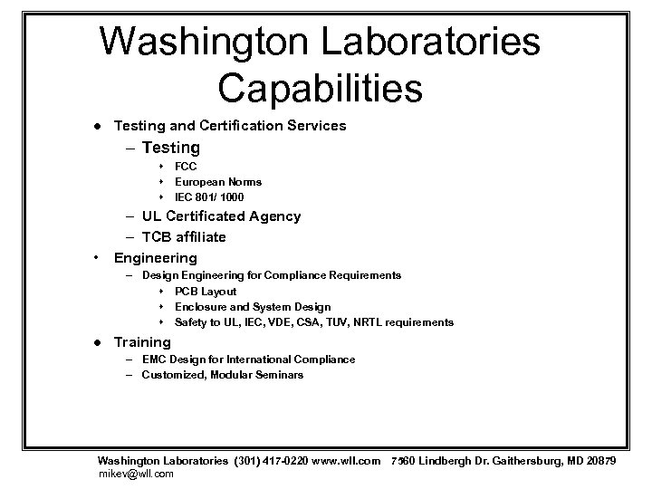 Washington Laboratories Capabilities l Testing and Certification Services – Testing s FCC s European