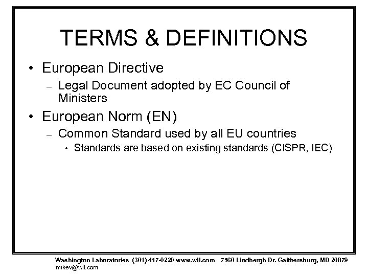 TERMS & DEFINITIONS • European Directive – Legal Document adopted by EC Council of