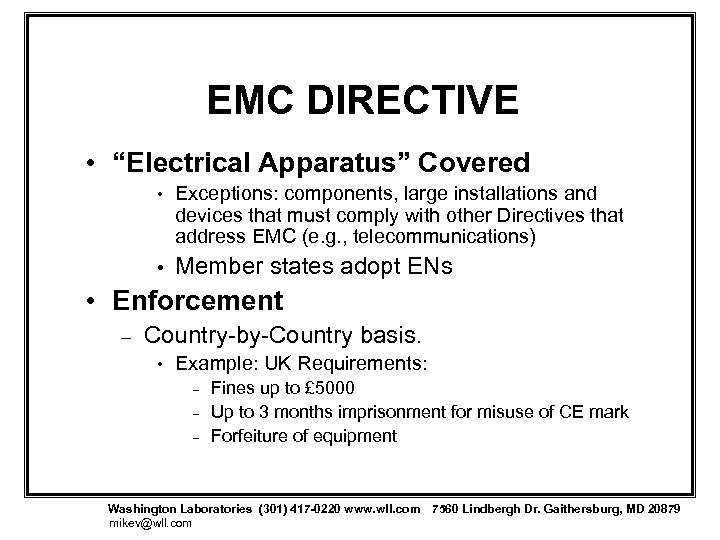 EMC DIRECTIVE • “Electrical Apparatus” Covered • Exceptions: components, large installations and devices that