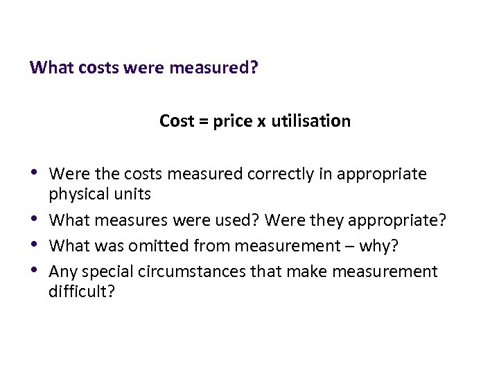 What costs were measured? Cost = price x utilisation • Were the costs measured