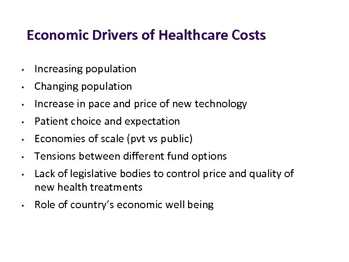 Economic Drivers of Healthcare Costs • • Increasing population Changing population Increase in pace