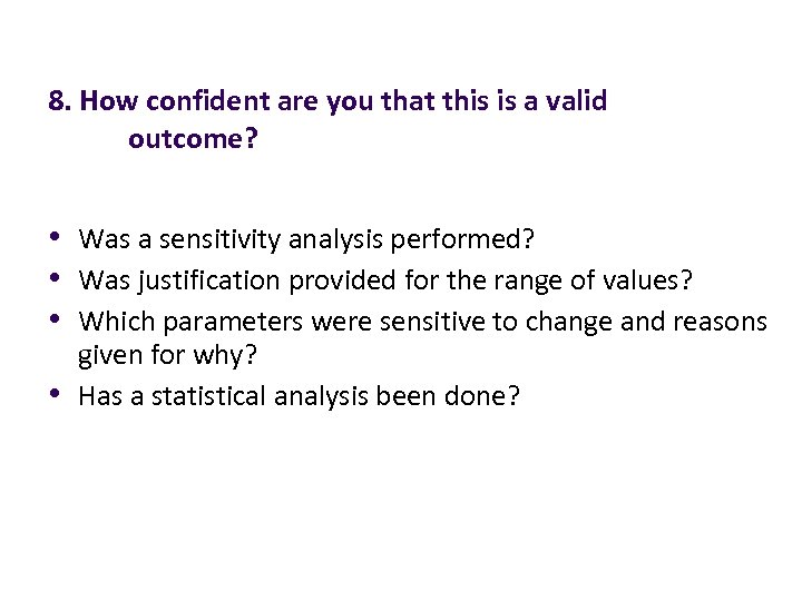 8. How confident are you that this is a valid outcome? • Was a