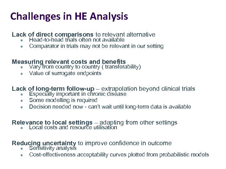 Challenges in HE Analysis Lack of direct comparisons to relevant alternative l l Head-to-head