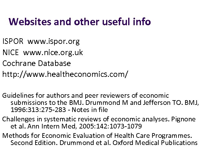 Websites and other useful info ISPOR www. ispor. org NICE www. nice. org. uk