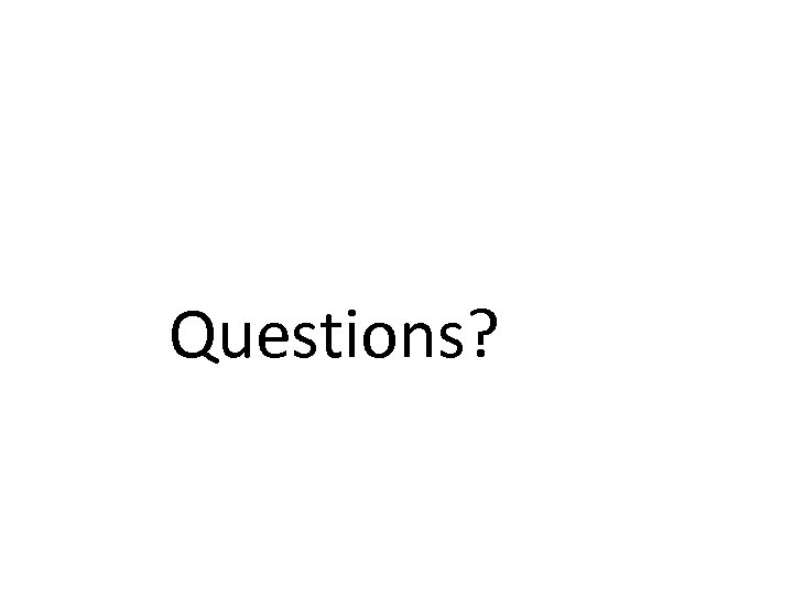 Questions? 