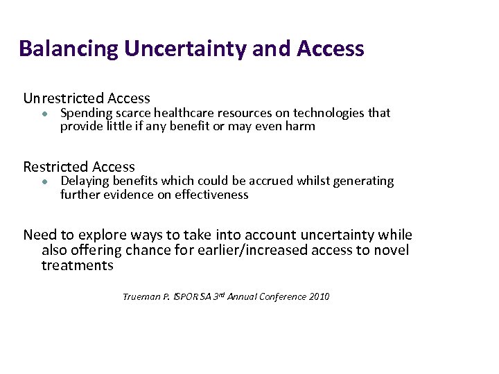 Balancing Uncertainty and Access Unrestricted Access l Spending scarce healthcare resources on technologies that