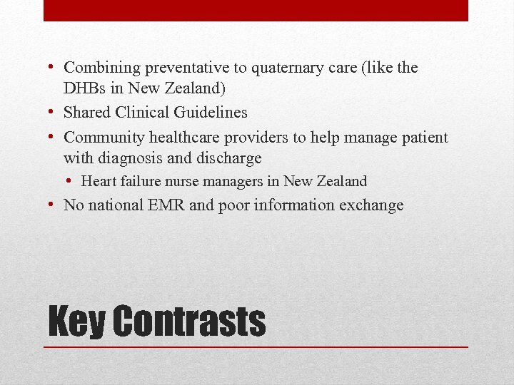 • Combining preventative to quaternary care (like the DHBs in New Zealand) •