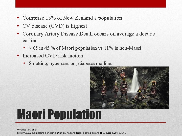  • Comprise 15% of New Zealand’s population • CV disease (CVD) is highest
