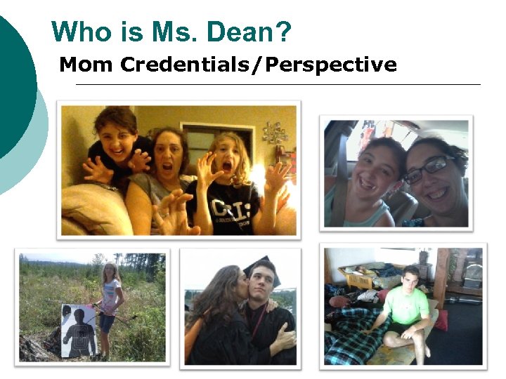 Who is Ms. Dean? Mom Credentials/Perspective 