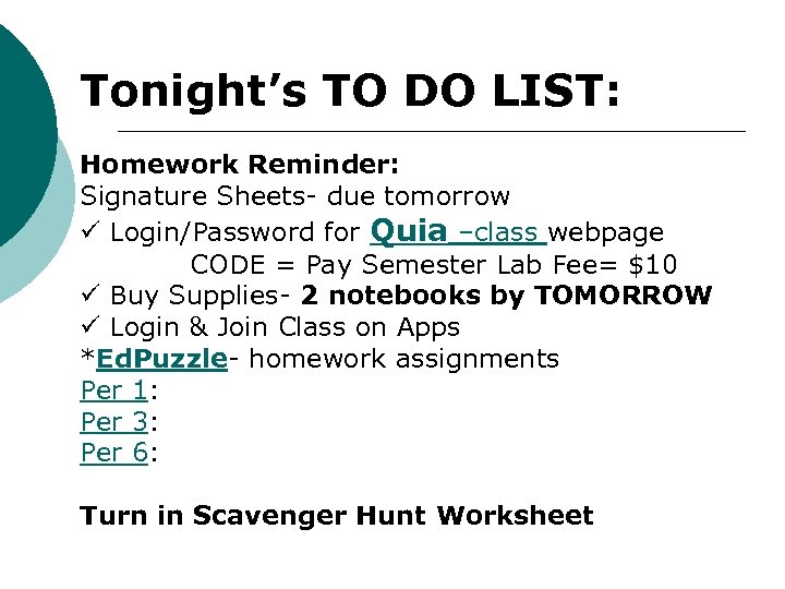 Tonight’s TO DO LIST: Homework Reminder: Signature Sheets- due tomorrow ü Login/Password for Quia