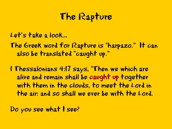 The Rapture Let’s take a look… The Greek word for Rapture is “harpazo. ”