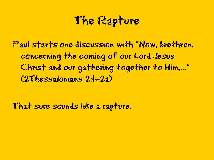 The Rapture Paul starts one discussion with “Now, brethren, concerning the coming of our