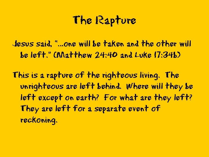 The Rapture Jesus said, “…one will be taken and the other will be left.