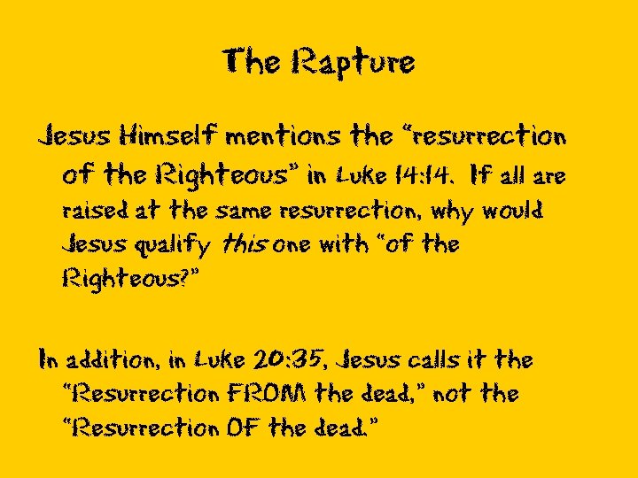 The Rapture Jesus Himself mentions the “resurrection of the Righteous” in Luke 14: 14.